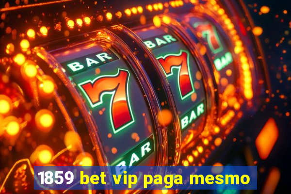 1859 bet vip paga mesmo